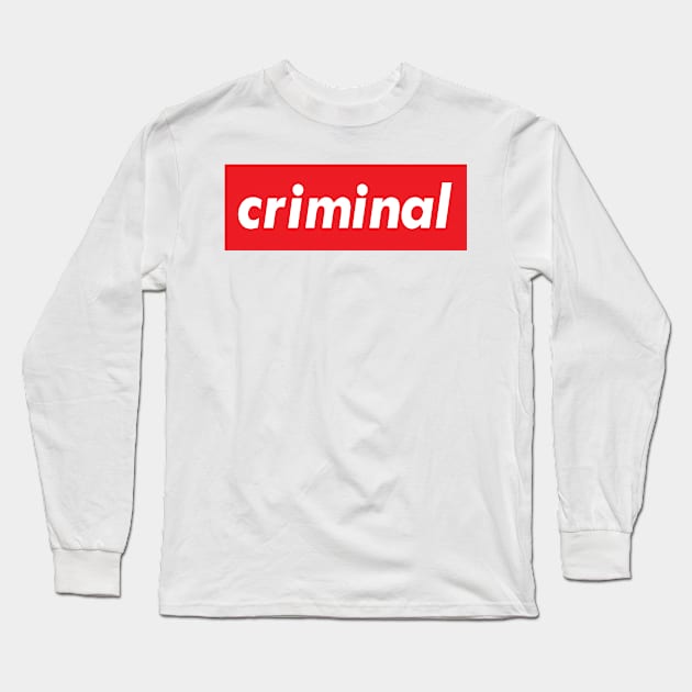 Criminal Long Sleeve T-Shirt by ProjectX23